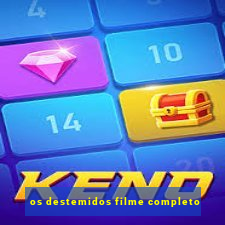 os destemidos filme completo