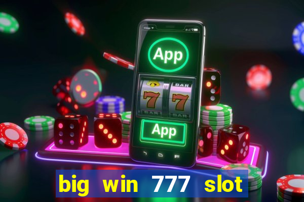 big win 777 slot online login