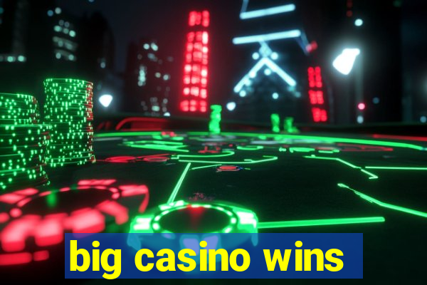 big casino wins