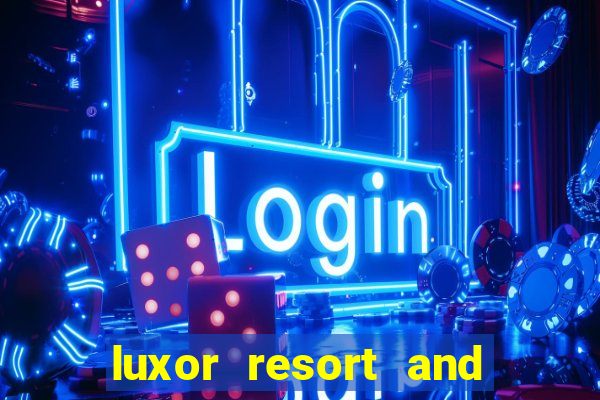 luxor resort and casino hotel