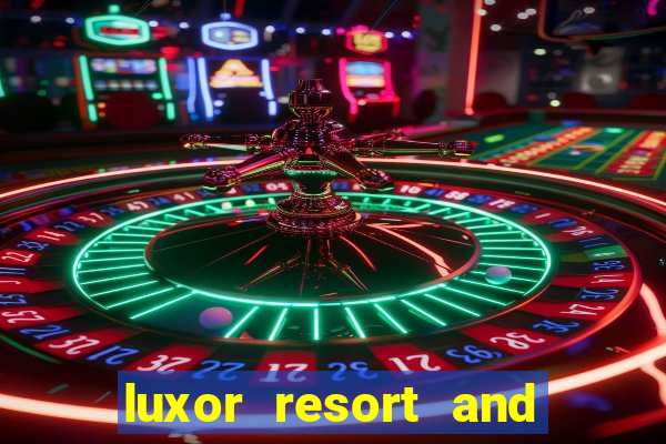 luxor resort and casino hotel