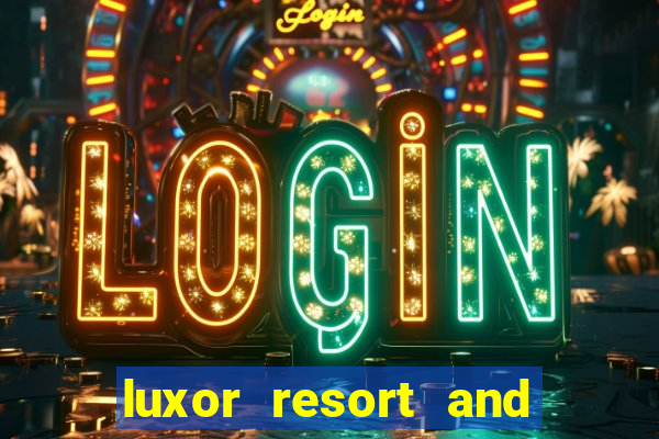 luxor resort and casino hotel