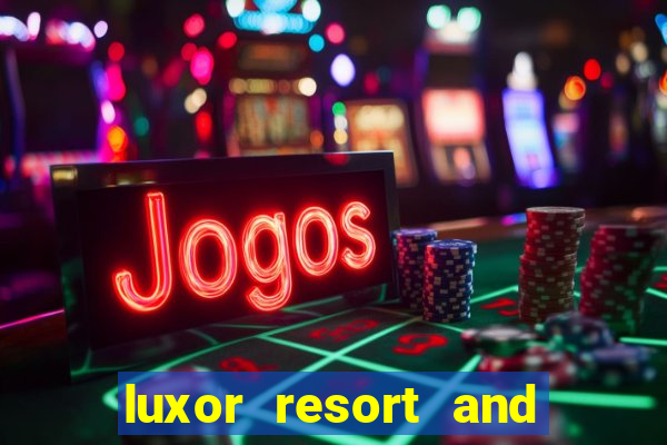 luxor resort and casino hotel