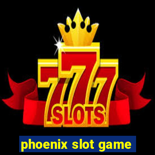 phoenix slot game