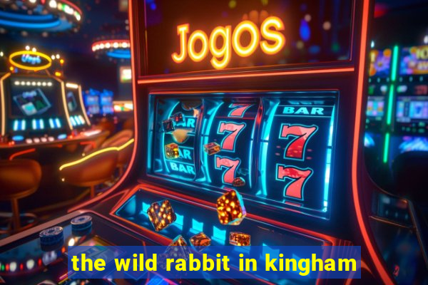 the wild rabbit in kingham