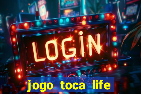 jogo toca life world grátis