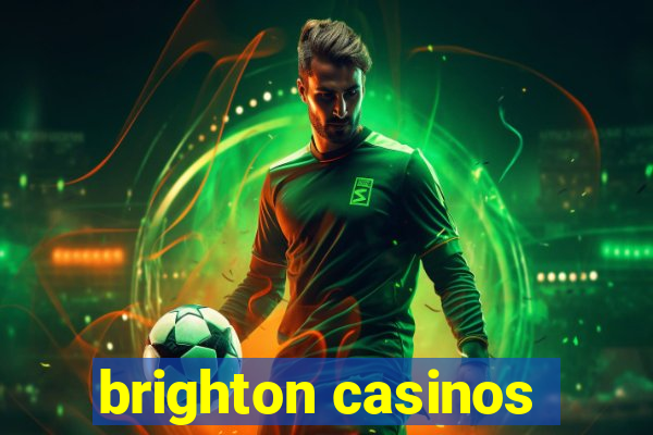 brighton casinos