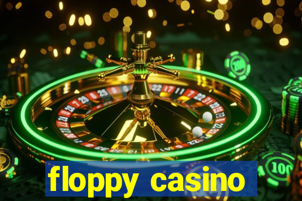 floppy casino