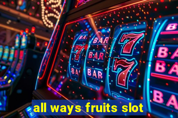 all ways fruits slot