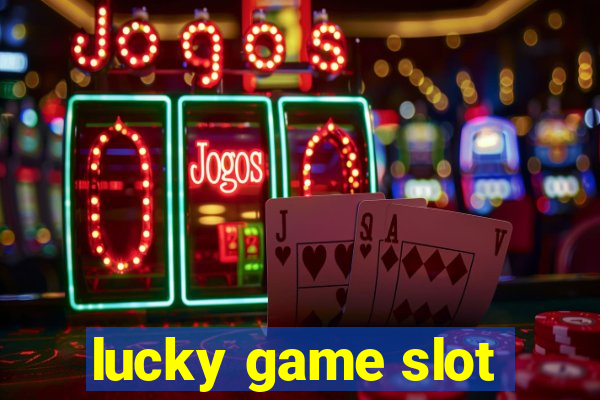 lucky game slot