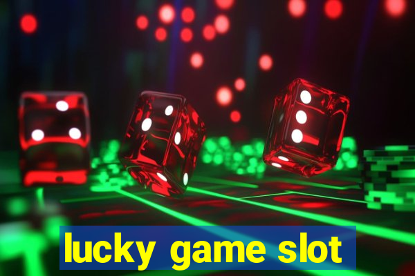 lucky game slot