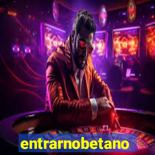 entrarnobetano