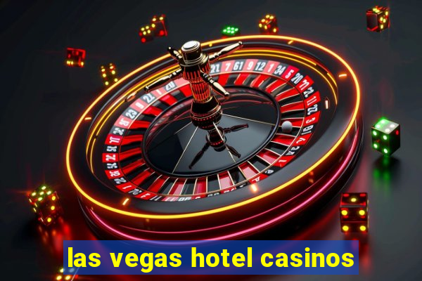 las vegas hotel casinos