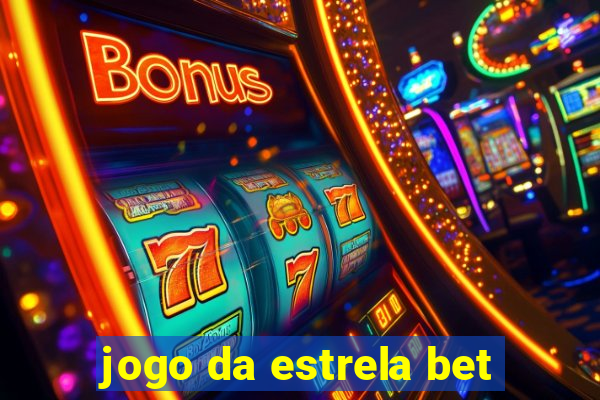 jogo da estrela bet