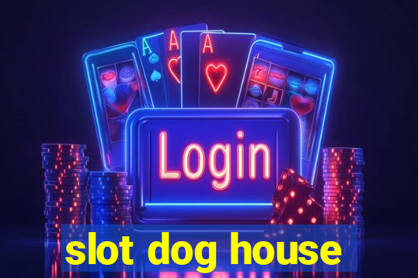 slot dog house