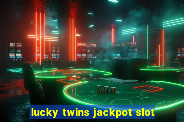 lucky twins jackpot slot