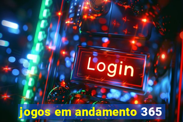 jogos em andamento 365