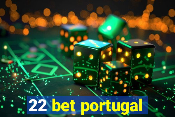 22 bet portugal