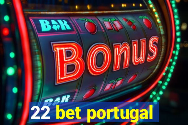 22 bet portugal