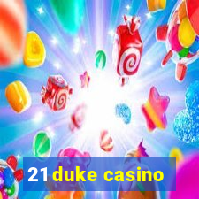 21 duke casino