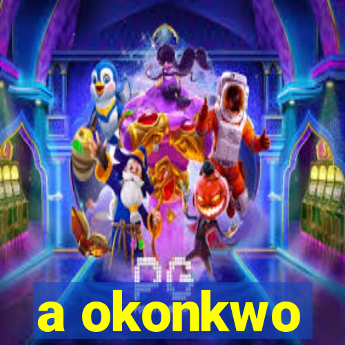 a okonkwo