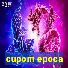 cupom epoca