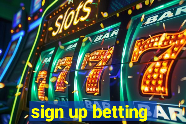 sign up betting