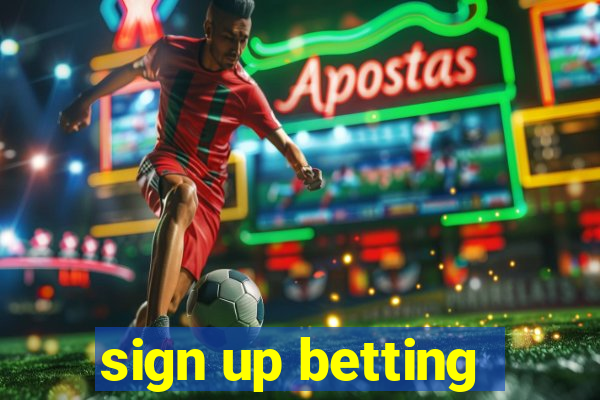 sign up betting