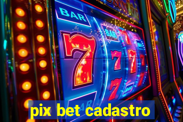 pix bet cadastro