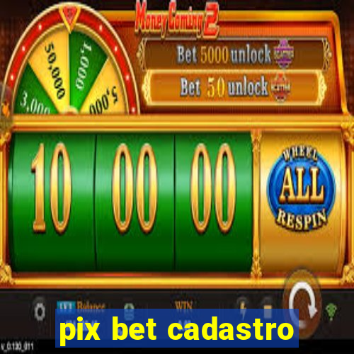 pix bet cadastro