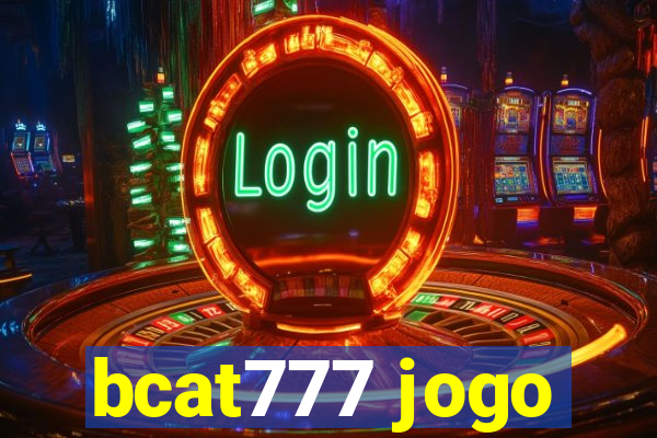 bcat777 jogo