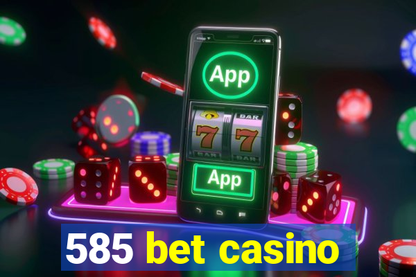 585 bet casino