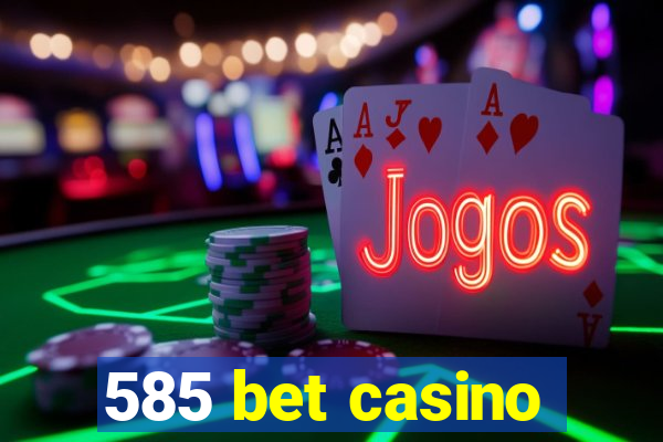 585 bet casino