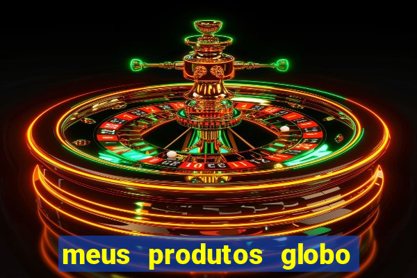 meus produtos globo com pagamento