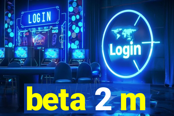 beta 2 m