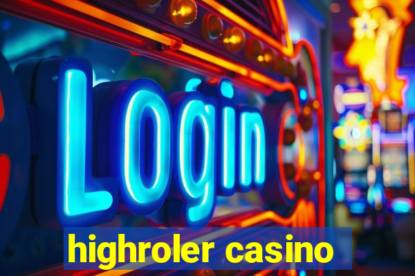 highroler casino