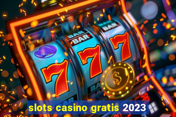 slots casino gratis 2023