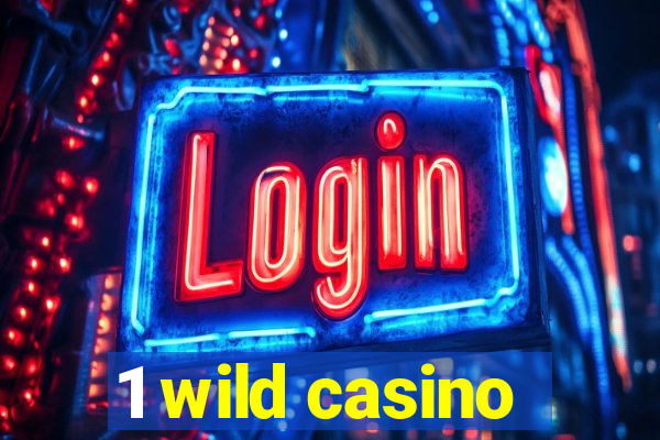 1 wild casino