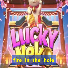 fire in the hole casino game