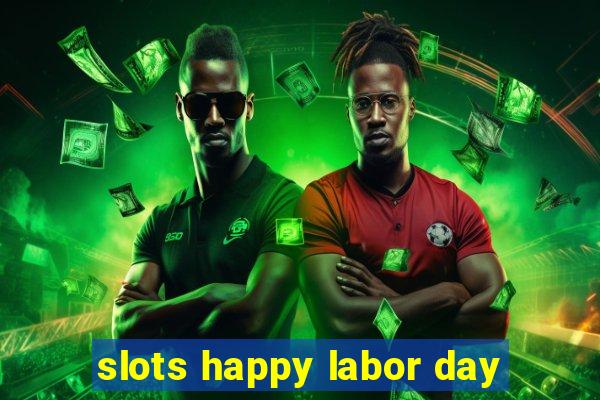 slots happy labor day