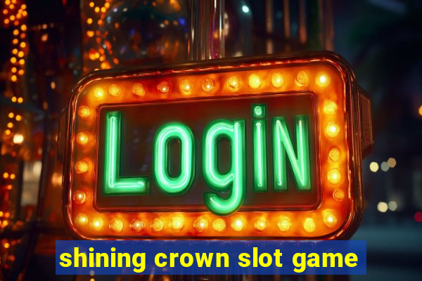 shining crown slot game