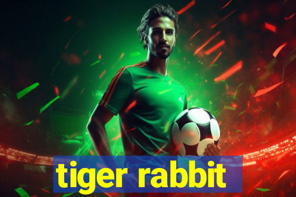 tiger rabbit