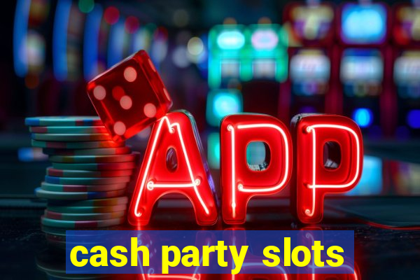 cash party slots