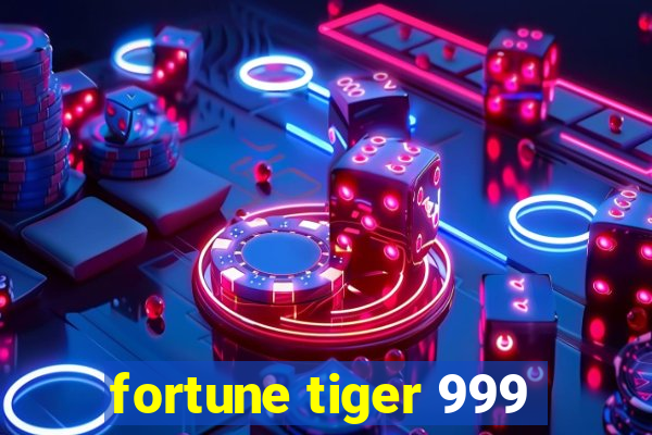 fortune tiger 999