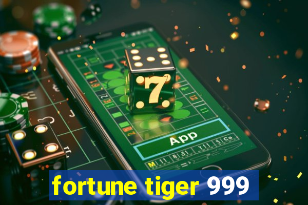 fortune tiger 999