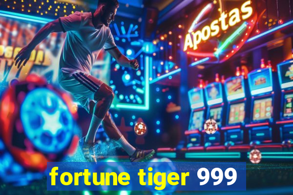 fortune tiger 999