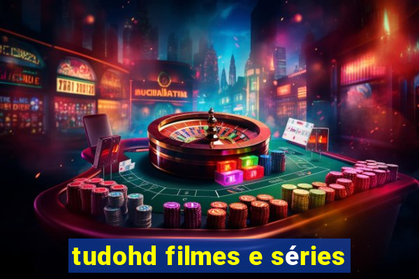 tudohd filmes e séries