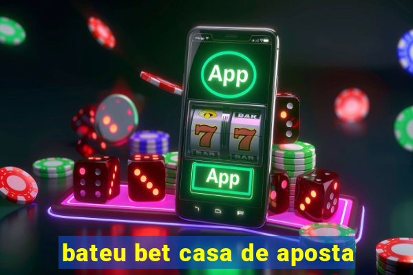 bateu bet casa de aposta