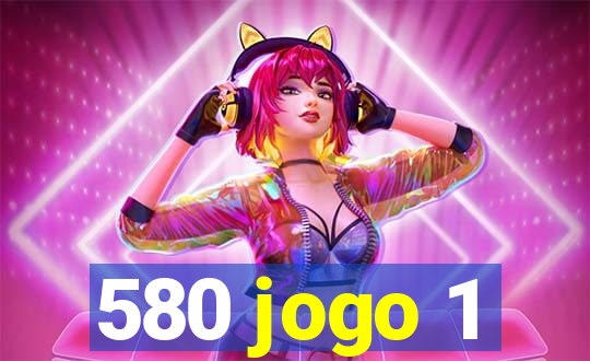 580 jogo 1