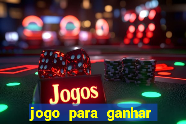 jogo para ganhar dinheiro gratuito